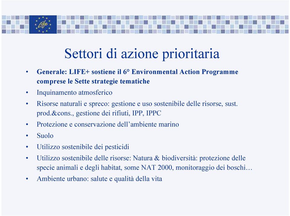 , gestione dei rifiuti, IPP, IPPC Protezione e conservazione dell ambiente marino Suolo Utilizzo sostenibile dei pesticidi Utilizzo