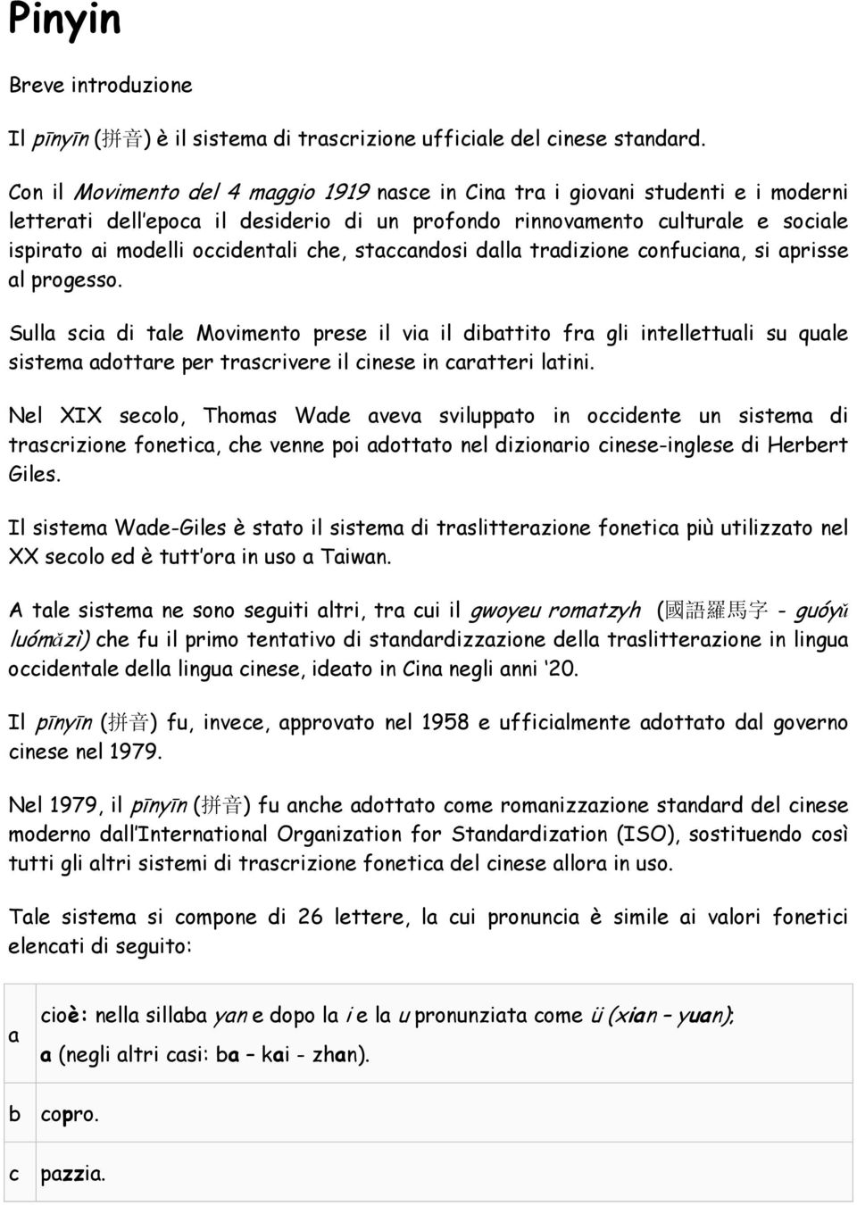 che, staccandosi dalla tradizione confuciana, si aprisse al progesso.