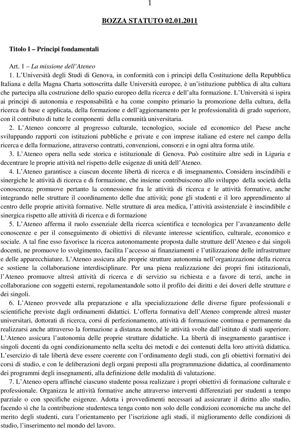 alta cultura che partecipa alla costruzione dello spazio europeo della ricerca e dell alta formazione.