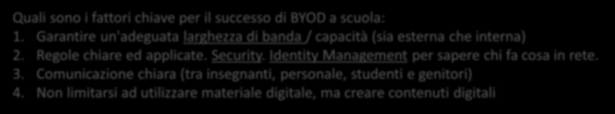 La scelta della scuola da parte degli studenti si sta orientando a valutare l offerta tecnologica BYOD in classe: Come?