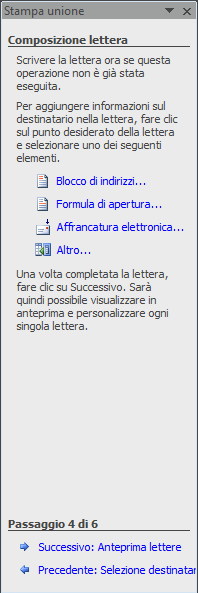 Il quarto passo è la Composizione del documento, dove documento varia con la scelta iniziale In questa fase si inseriscono i Campi Unione I Campi Unione sono simili alle voci di Glossario