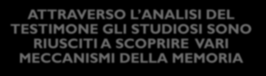 IL TESTIMONE ATTRAVERSO L ANALISI DEL TESTIMONE GLI STUDIOSI SONO