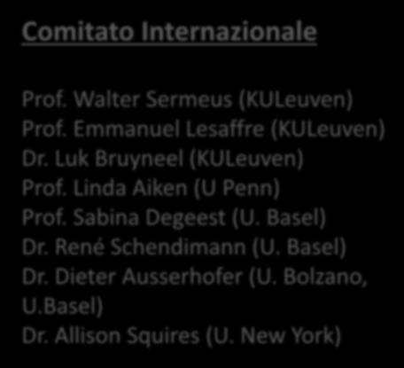 Comitato Internazionale Prof. Walter Sermeus (KULeuven) Prof. Emmanuel Lesaffre (KULeuven) Dr. Luk Bruyneel (KULeuven) Prof.