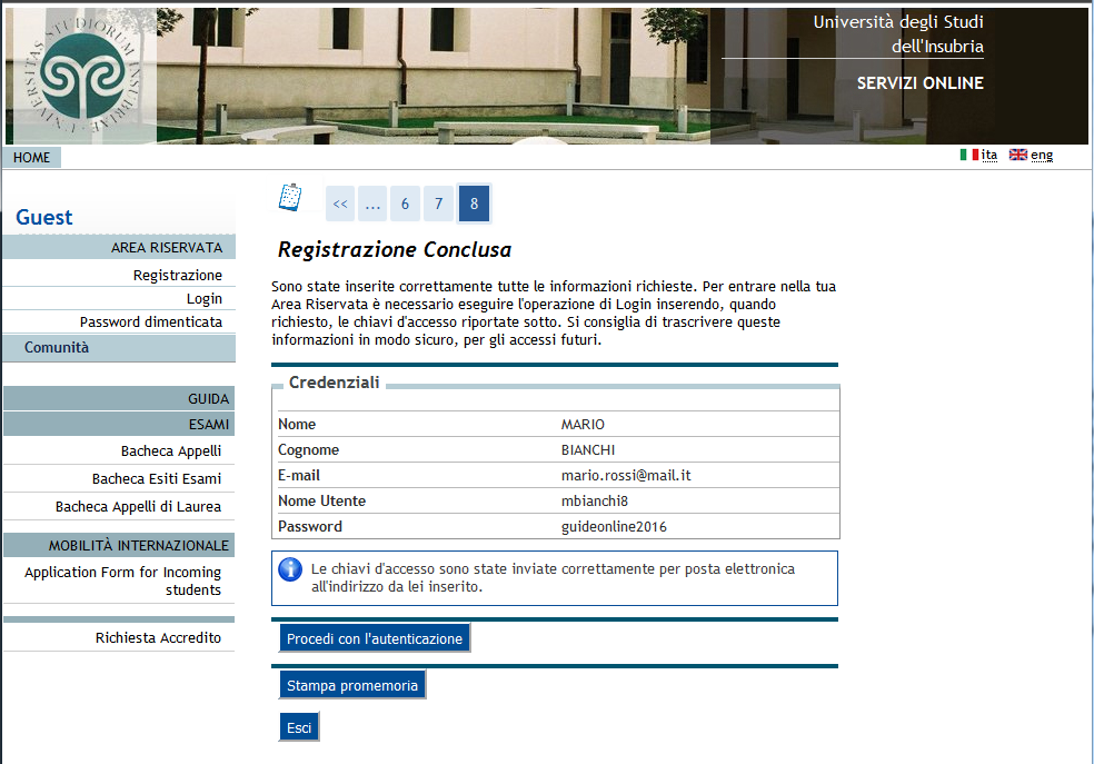 5 Terminata la registrazione attendere 10 minuti prima di continuare con l immatricolazione.