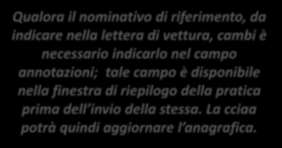 Dati per la corretta predisposizione della lettera di vettura Qualora il nominativo di riferimento, da indicare nella lettera di vettura, cambi è necessario indicarlo