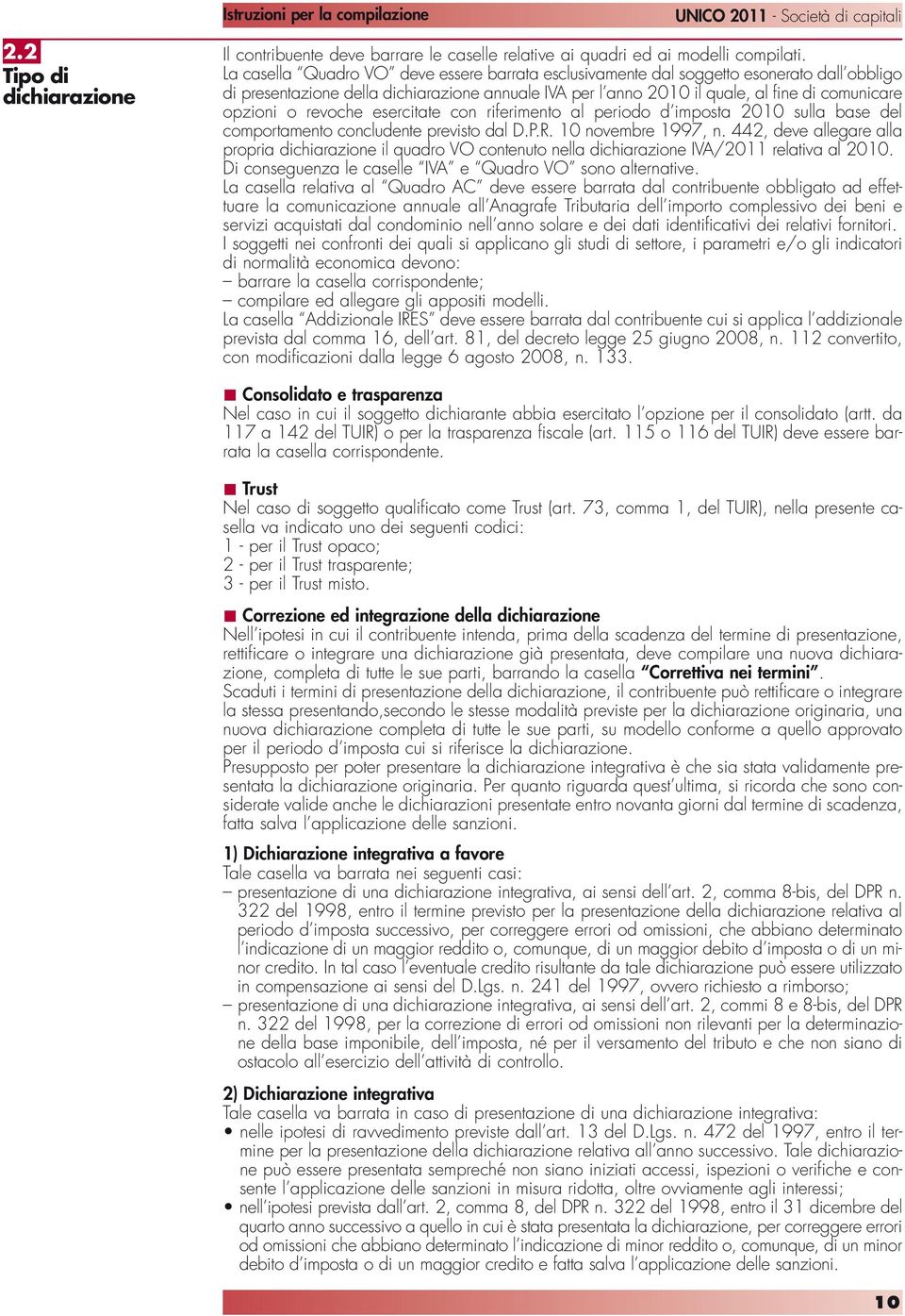 revoche esercitate con riferimento al periodo d imposta 2010 sulla base del comportamento concludente previsto dal D.P.R. 10 novembre 1997, n.