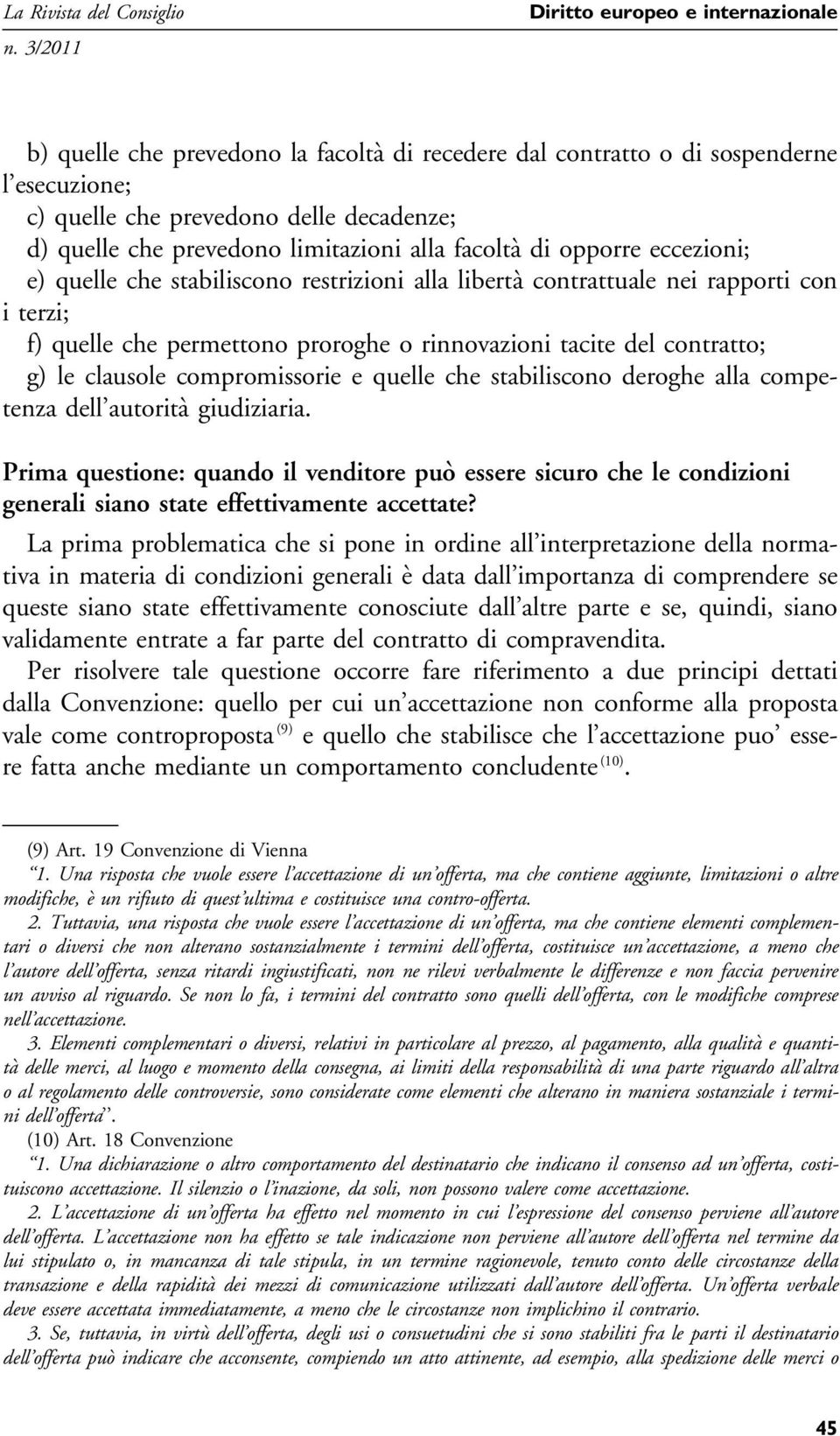 compromissorie e quelle che stabiliscono deroghe alla competenza dell autorità giudiziaria.