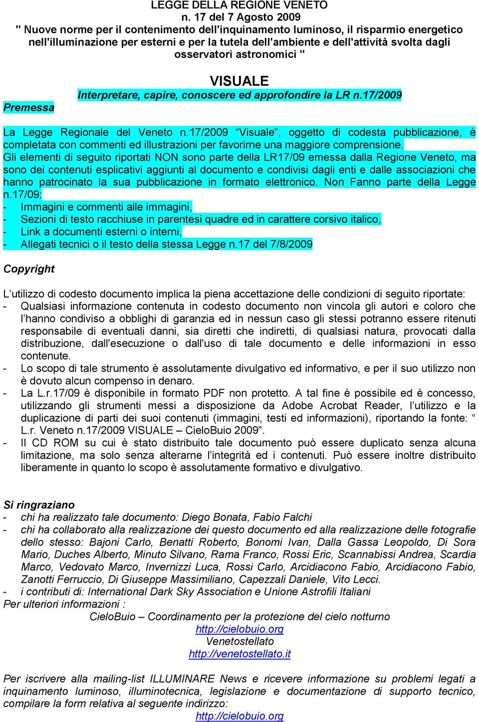 osservatori astronomici " Premessa VISUALE Interpretare, capire, conoscere ed approfondire la LR n.17/2009 La Legge Regionale del Veneto n.