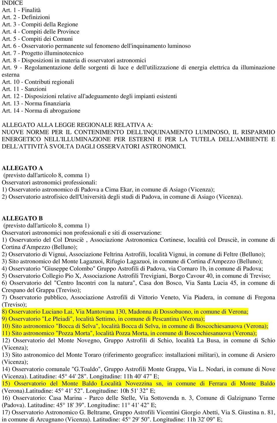 9 - Regolamentazione delle sorgenti di luce e dell'utilizzazione di energia elettrica da illuminazione esterna Art. 10 - Contributi regionali Art. 11 - Sanzioni Art.