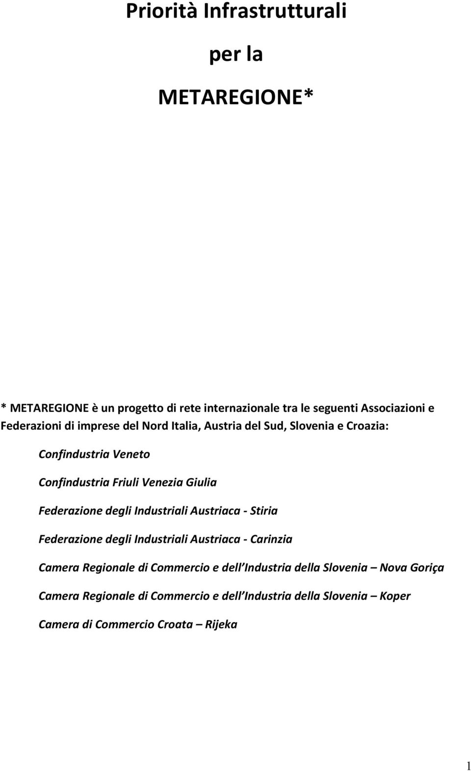 Federazione degli Industriali Austriaca - Stiria Federazione degli Industriali Austriaca - Carinzia Camera Regionale di Commercio e