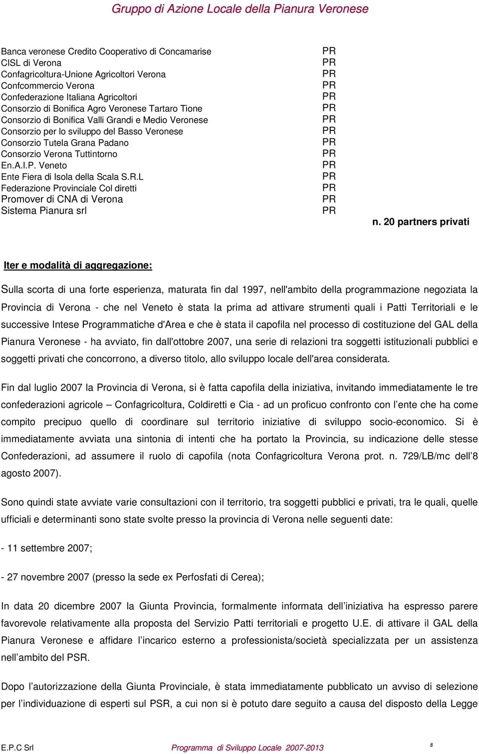 R.L Federazione Provinciale Col diretti Promover di CNA di Verona Sistema Pianura srl PR PR PR PR PR PR PR PR PR PR PR PR PR PR PR n.