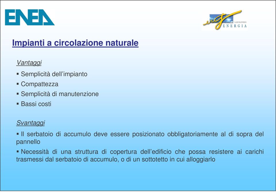 obbligatoriamente al di sopra del pannello Necessità di una struttura di copertura dell