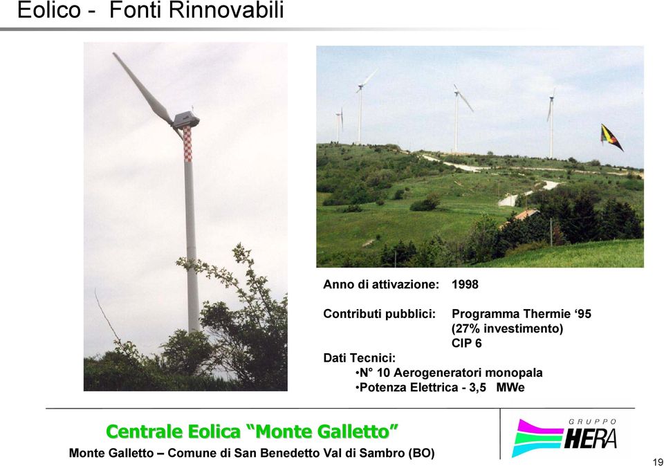 Aerogeneratori monopala Potenza Elettrica - 3,5 MWe Centrale Eolica Monte