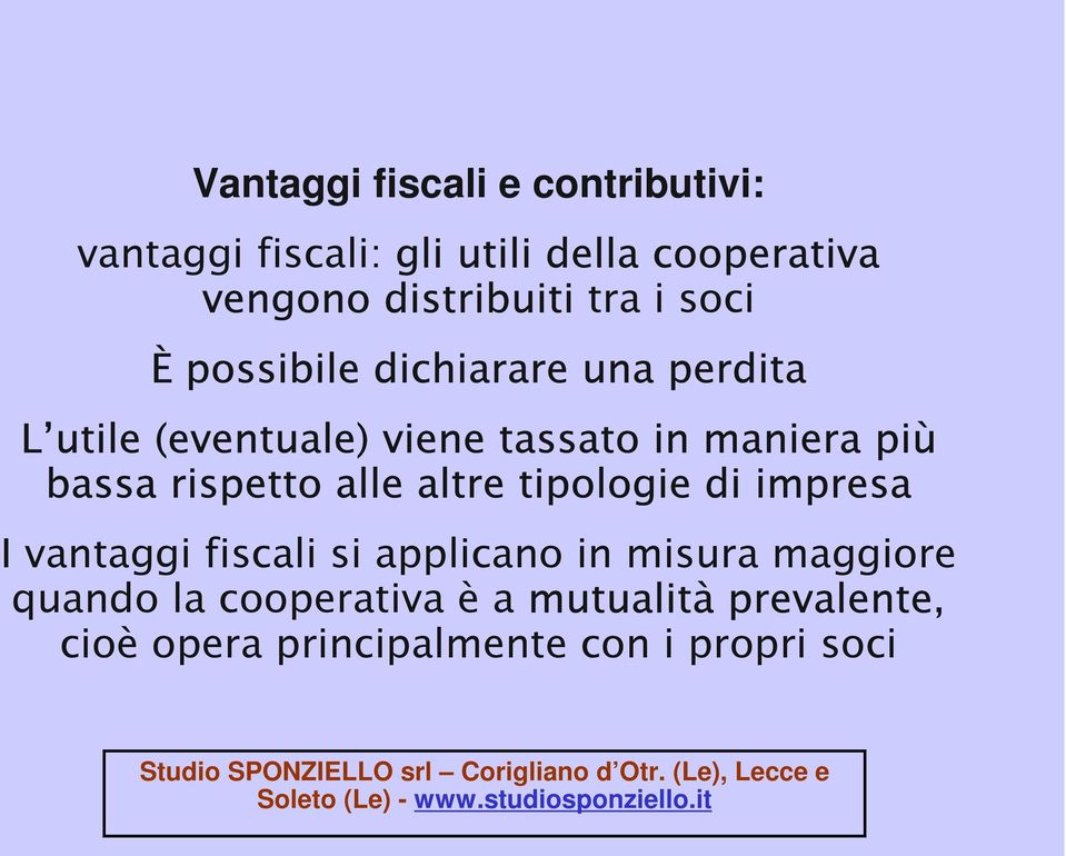 maniera più bassa rispetto alle altre tipologie di impresa I vantaggi fiscali si applicano in