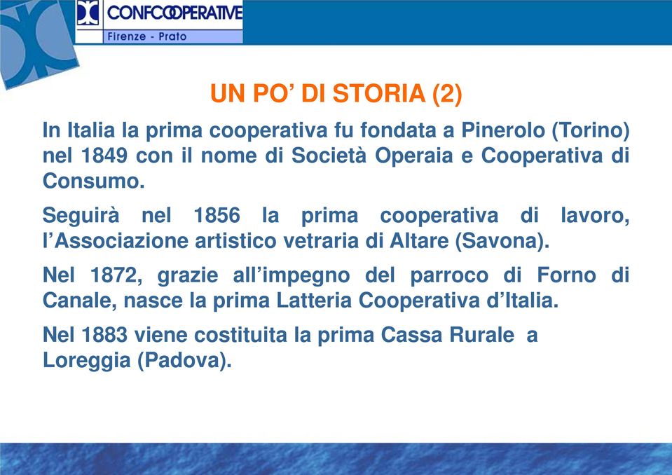 Seguirà nel 1856 la prima cooperativa di lavoro, l Associazione artistico vetraria di Altare (Savona).