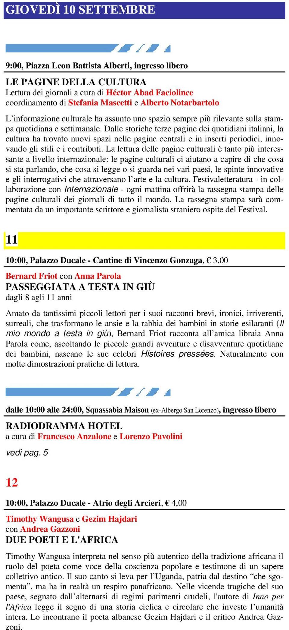 Dalle storiche terze pagine dei quotidiani italiani, la cultura ha trovato nuovi spazi nelle pagine centrali e in inserti periodici, innovando gli stili e i contributi.