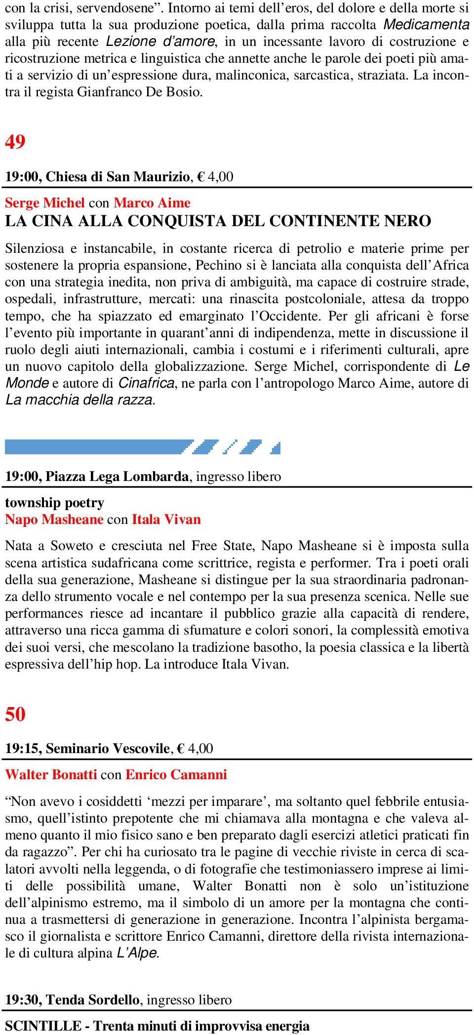 costruzione e ricostruzione metrica e linguistica che annette anche le parole dei poeti più amati a servizio di un espressione dura, malinconica, sarcastica, straziata.