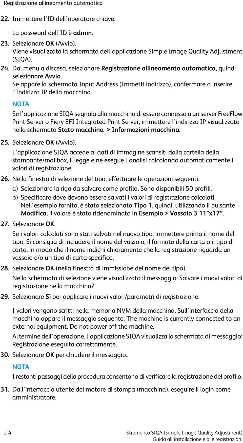 Se appare la schermata Input Address (Immetti indirizzo), confermare o inserire l'indirizzo IP della macchina.