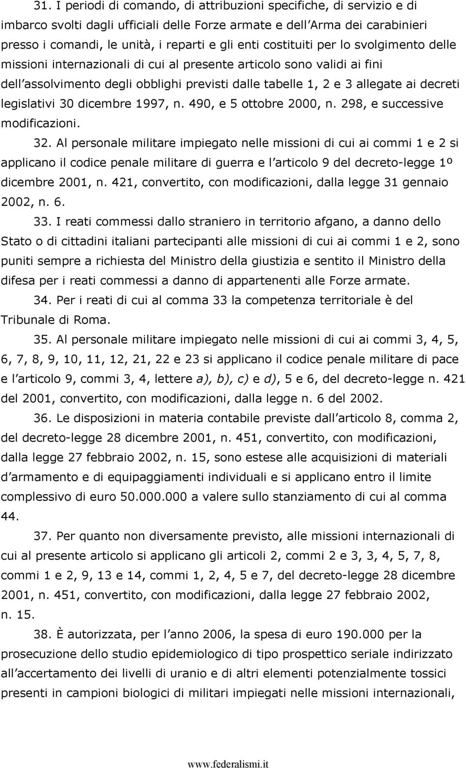 legislativi 30 dicembre 1997, n. 490, e 5 ottobre 2000, n. 298, e successive modificazioni. 32.