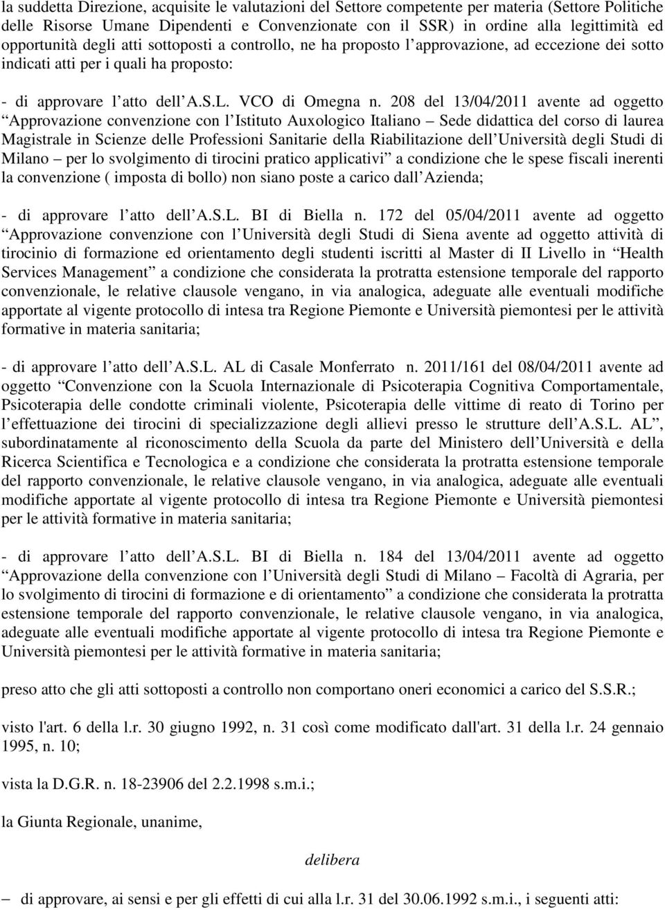208 del 13/04/2011 avente ad oggetto Approvazione convenzione con l Istituto Auxologico Italiano Sede didattica del corso di laurea Magistrale in Scienze delle Professioni Sanitarie della
