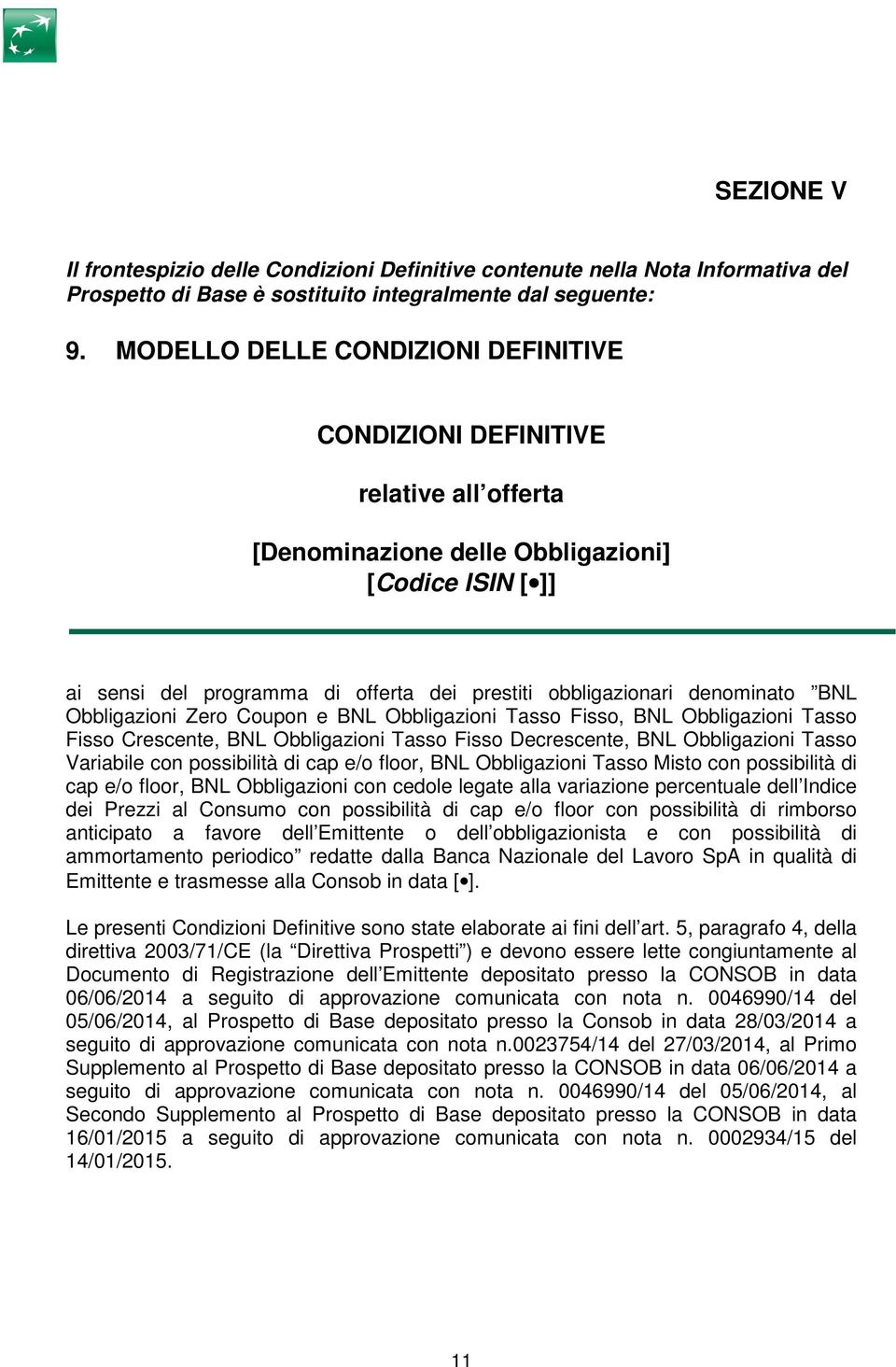 denominato NL Obbligazioni Zero oupon e NL Obbligazioni Tasso Fisso, NL Obbligazioni Tasso Fisso rescente, NL Obbligazioni Tasso Fisso Decrescente, NL Obbligazioni Tasso Variabile con possibilità di