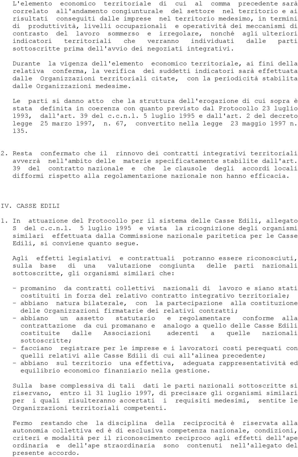 parti sottoscritte prima dell'avvio dei negoziati integrativi.