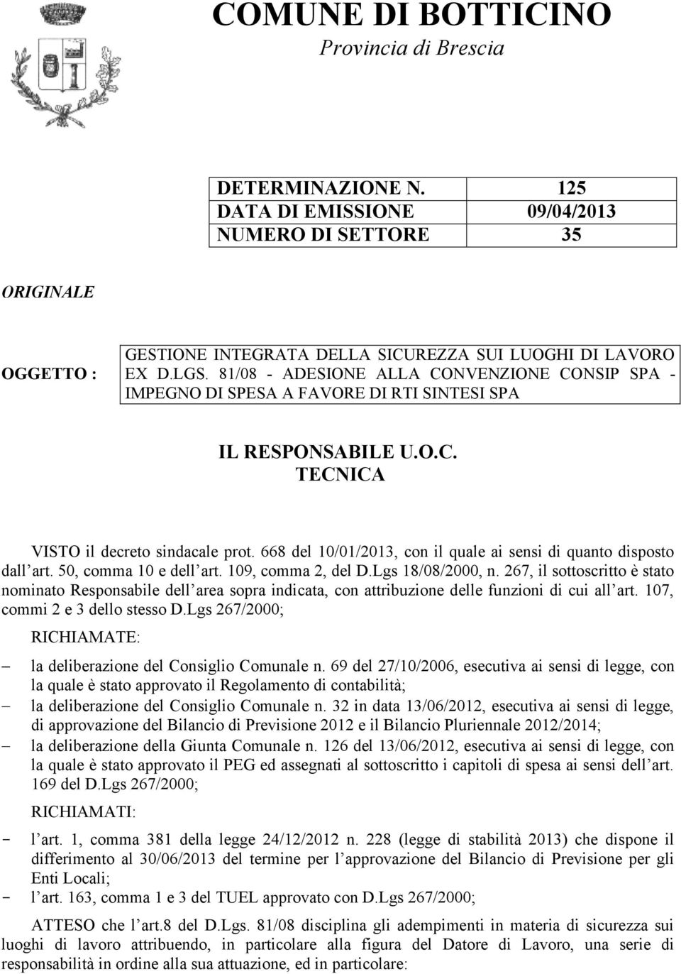 668 del 10/01/2013, con il quale ai sensi di quanto disposto dall art. 50, comma 10 e dell art. 109, comma 2, del D.Lgs 18/08/2000, n.