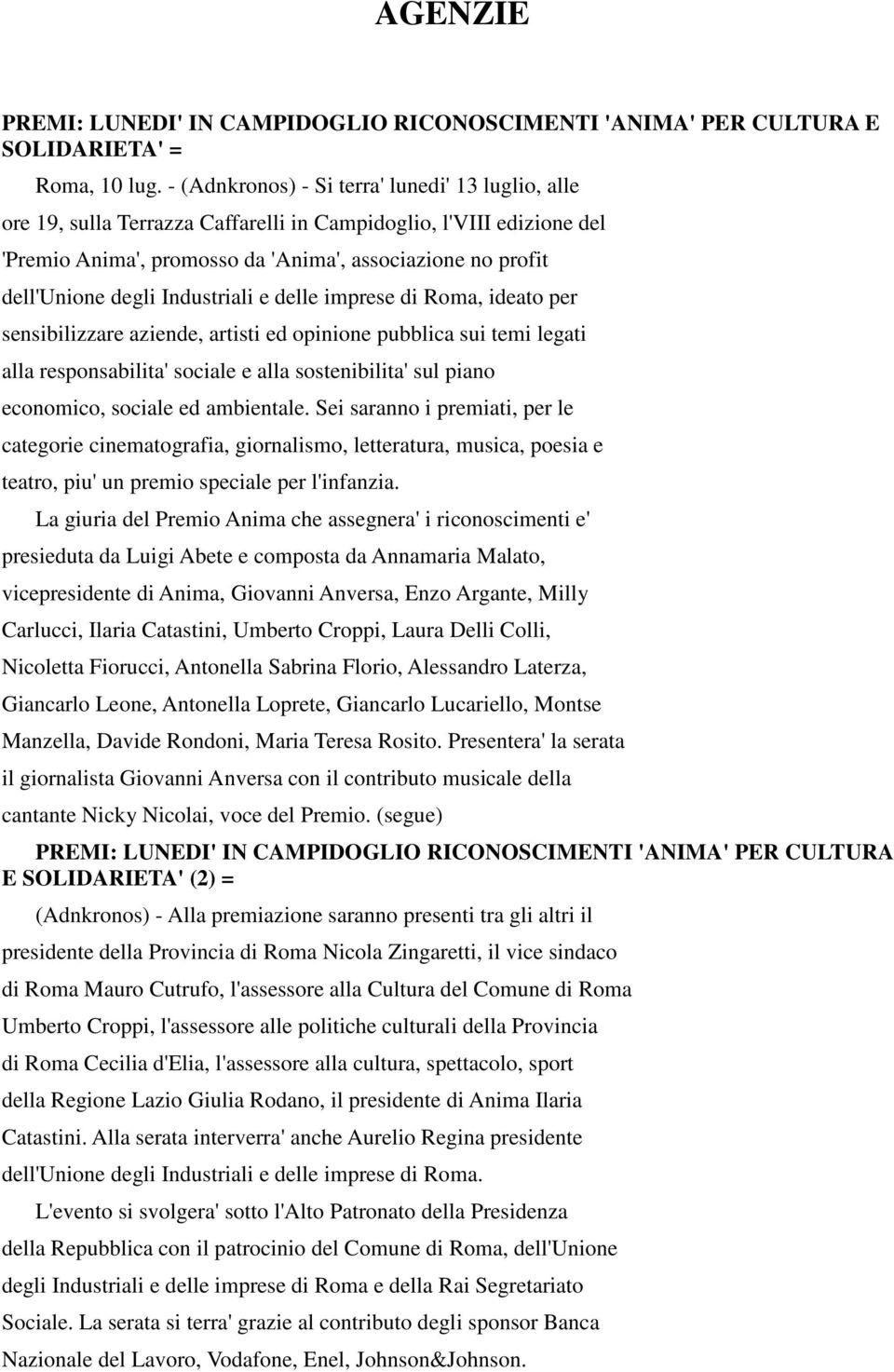 Industriali e delle imprese di Roma, ideato per sensibilizzare aziende, artisti ed opinione pubblica sui temi legati alla responsabilita' sociale e alla sostenibilita' sul piano economico, sociale ed