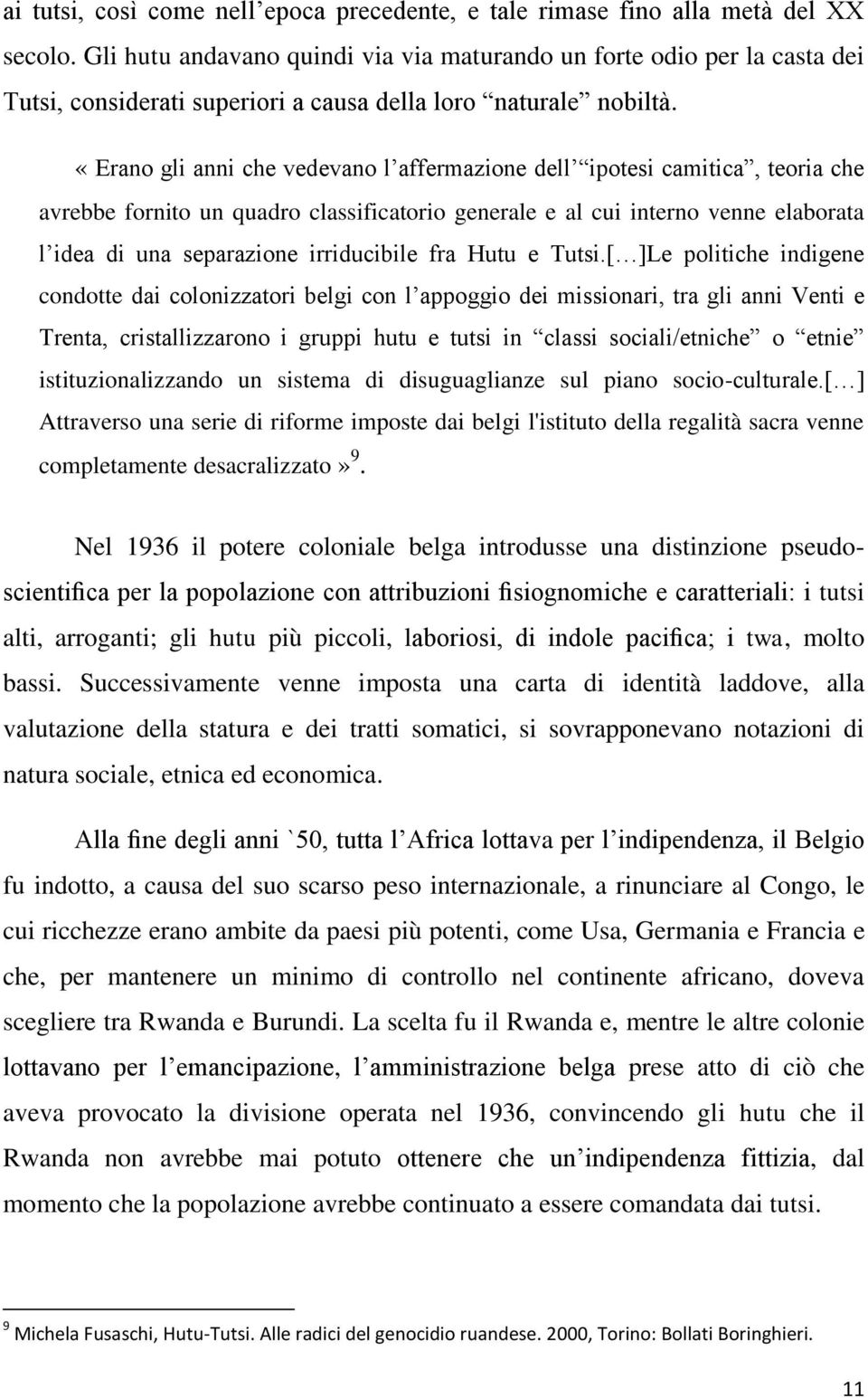 «Erano gli anni che vedevano l affermazione dell ipotesi camitica, teoria che avrebbe fornito un quadro classificatorio generale e al cui interno venne elaborata l idea di una separazione