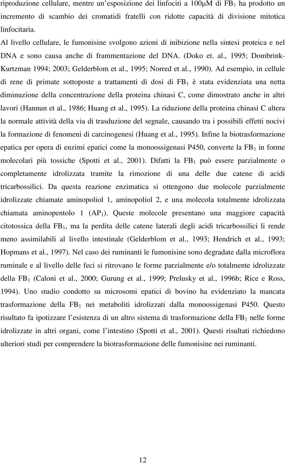 , 1995; Dombrink- Kurtzman 1994; 2003; Gelderblom et al., 1995; Norred et al., 1990).