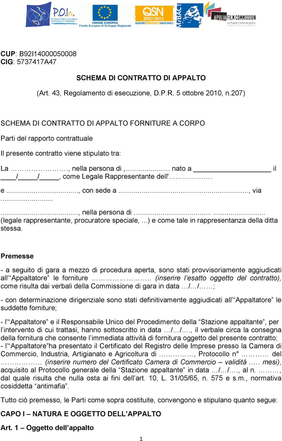 .. nato a il / /, come Legale Rappresentante dell'. e..., con sede a..., via......, nella persona di...... (legale rappresentante, procuratore speciale,.