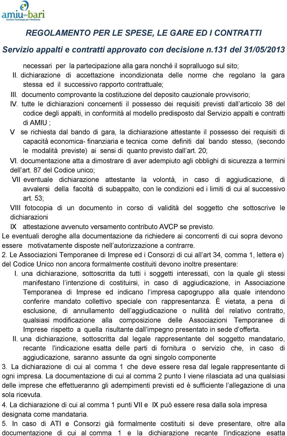 documento comprovante la costituzione del deposito cauzionale provvisorio; IV.