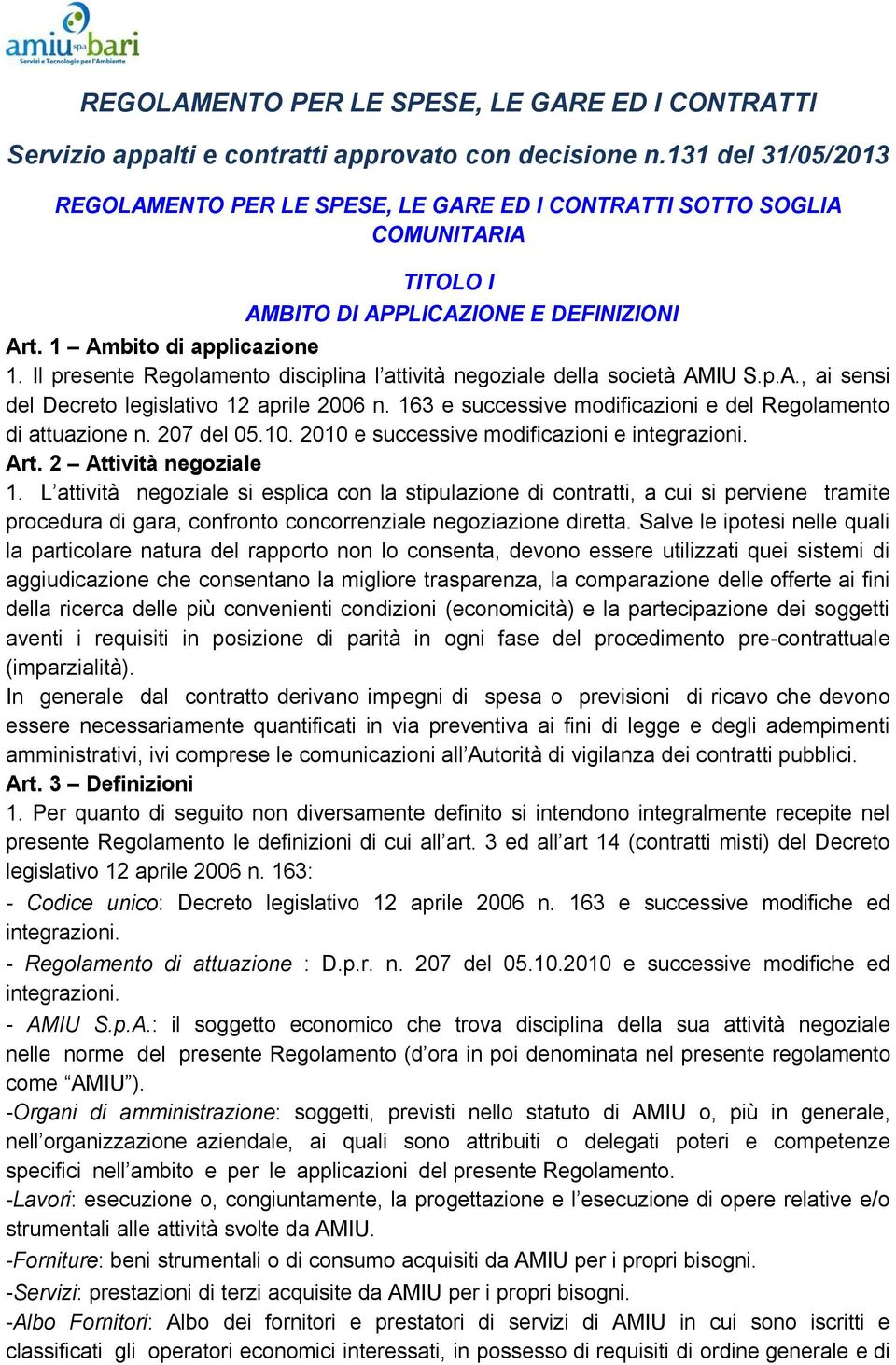 207 del 05.10. 2010 e successive modificazioni e integrazioni. Art. 2 Attività negoziale 1.