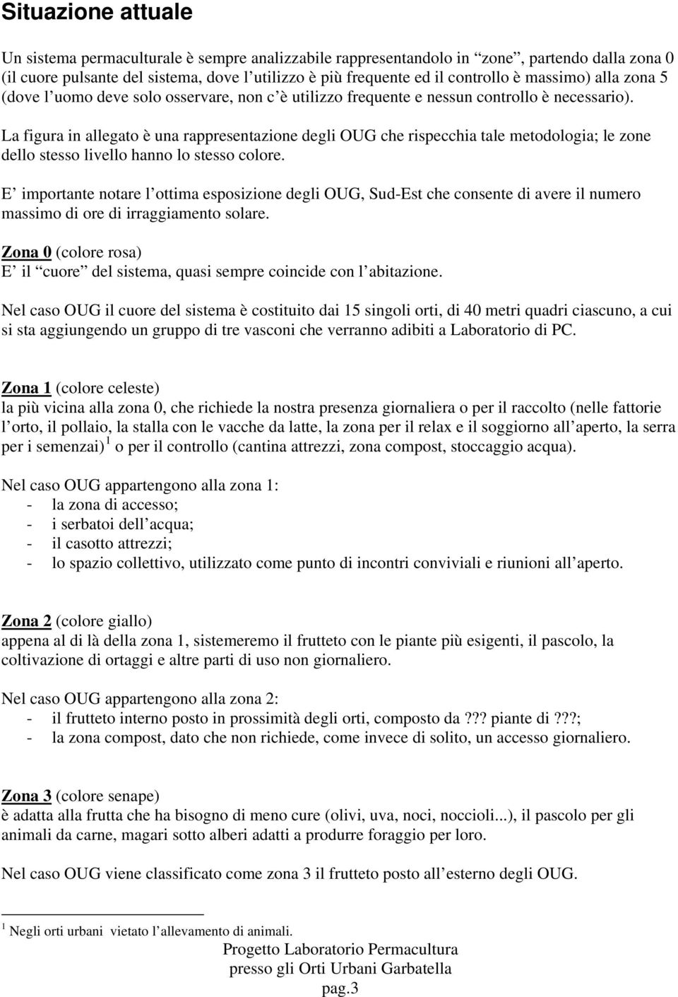 La figura in allegato è una rappresentazione degli OUG che rispecchia tale metodologia; le zone dello stesso livello hanno lo stesso colore.