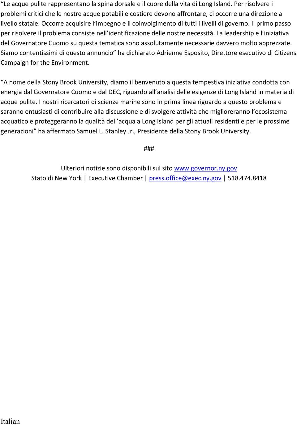 Occorre acquisire l impegno e il coinvolgimento di tutti i livelli di governo. Il primo passo per risolvere il problema consiste nell identificazione delle nostre necessità.