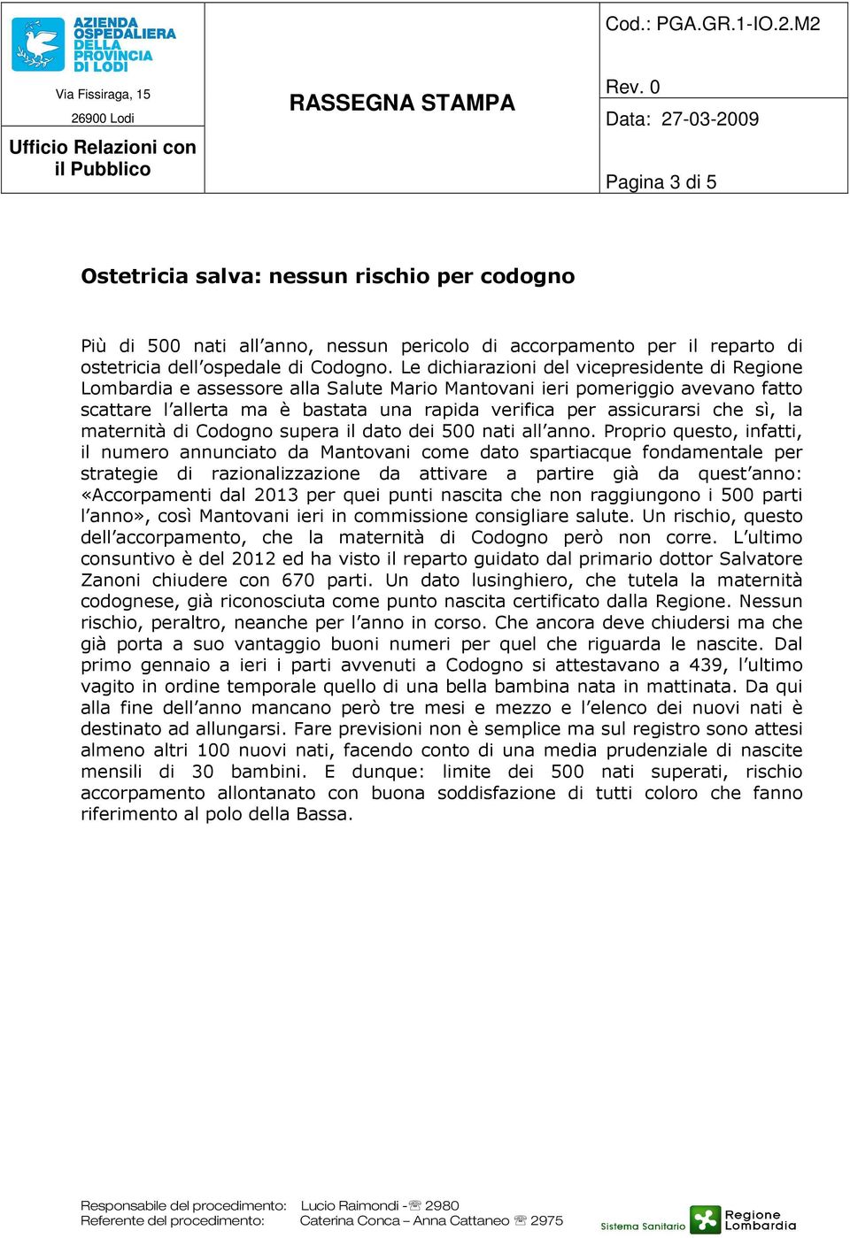 sì, la maternità di supera il dato dei 500 nati all anno.