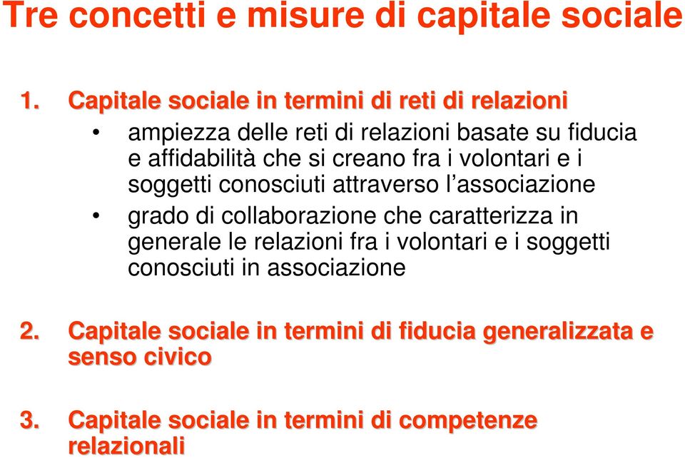 creano fra i volontari e i soggetti conosciuti attraverso l associazione grado di collaborazione che caratterizza in