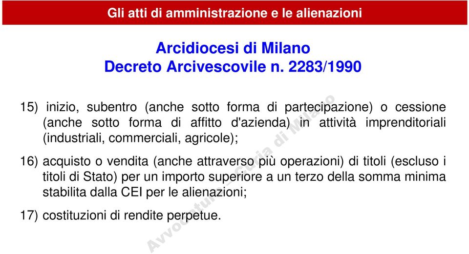 d'azienda) in attività imprenditoriali (industriali, commerciali, agricole); 16) acquisto o vendita (anche