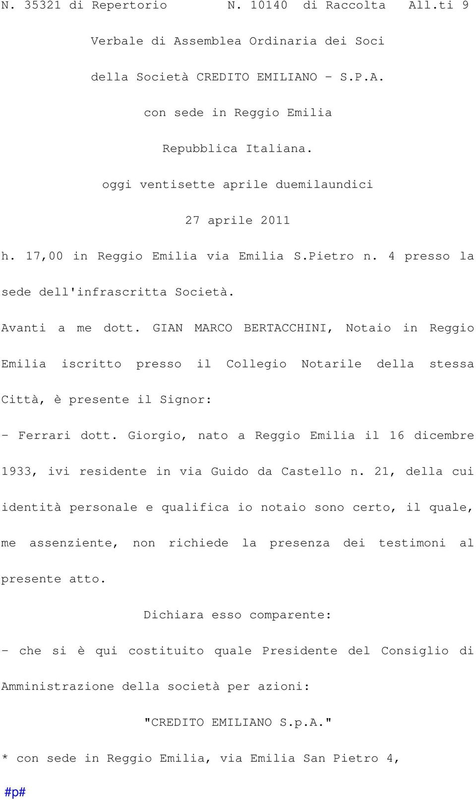 GIAN MARCO BERTACCHINI, Notaio in Reggio Emilia iscritto presso il Collegio Notarile della stessa Città, è presente il Signor: - Ferrari dott.