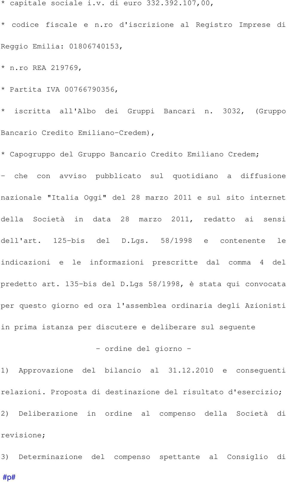 3032, (Gruppo Bancario Credito Emiliano-Credem), * Capogruppo del Gruppo Bancario Credito Emiliano Credem; - che con avviso pubblicato sul quotidiano a diffusione nazionale "Italia Oggi" del 28 marzo