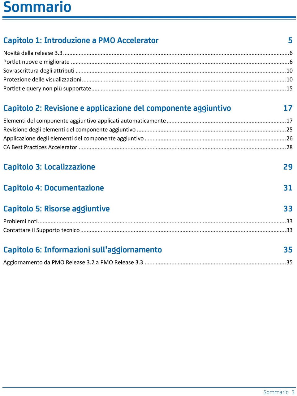 .. 17 evisione degli elementi del componente aggiuntivo... 25 Applicazione degli elementi del componente aggiuntivo... 26 CA Best Practices Accelerator.