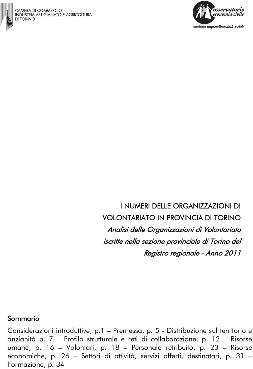5 - Distribuzione sul territorio e anzianità p. 7 Profilo strutturale e reti di collaborazione, p. 12 Risorse umane, p.