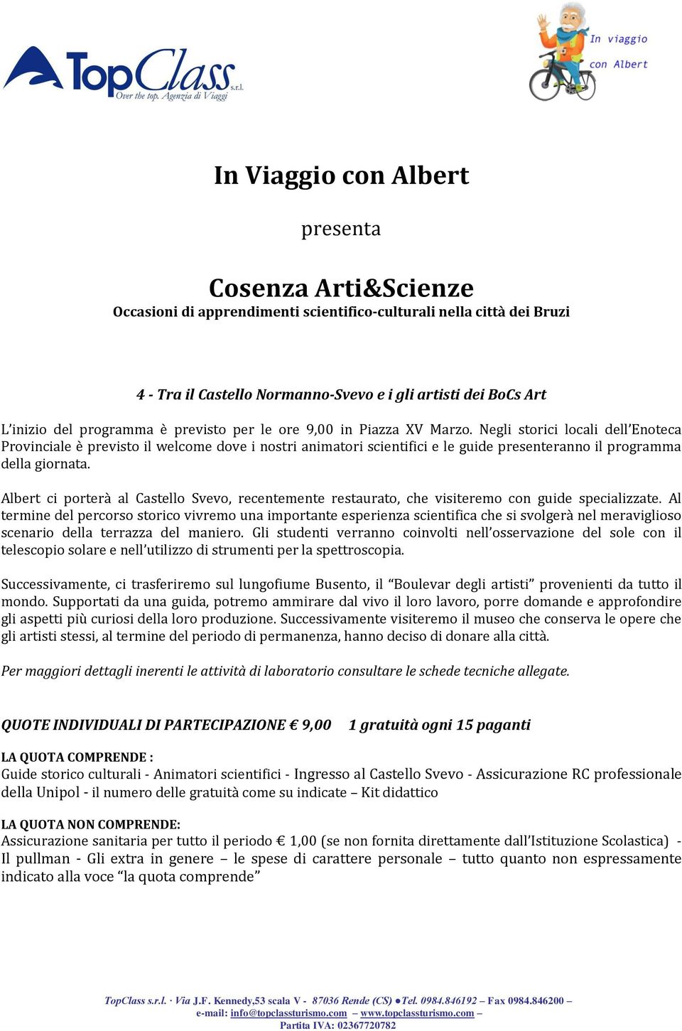 Supportati da una guida, potremo ammirare dal vivo il loro lavoro, porre domande e approfondire gli aspetti più curiosi della loro produzione.