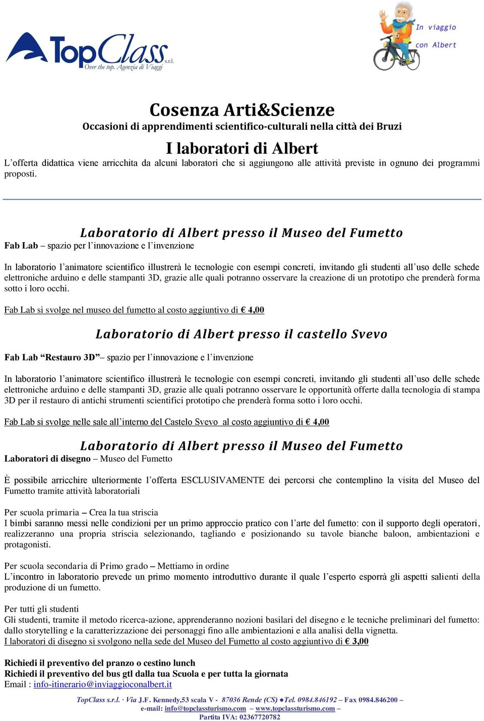 studenti all uso delle schede elettroniche arduino e delle stampanti 3D, grazie alle quali potranno osservare la creazione di un prototipo che prenderà forma sotto i loro occhi.