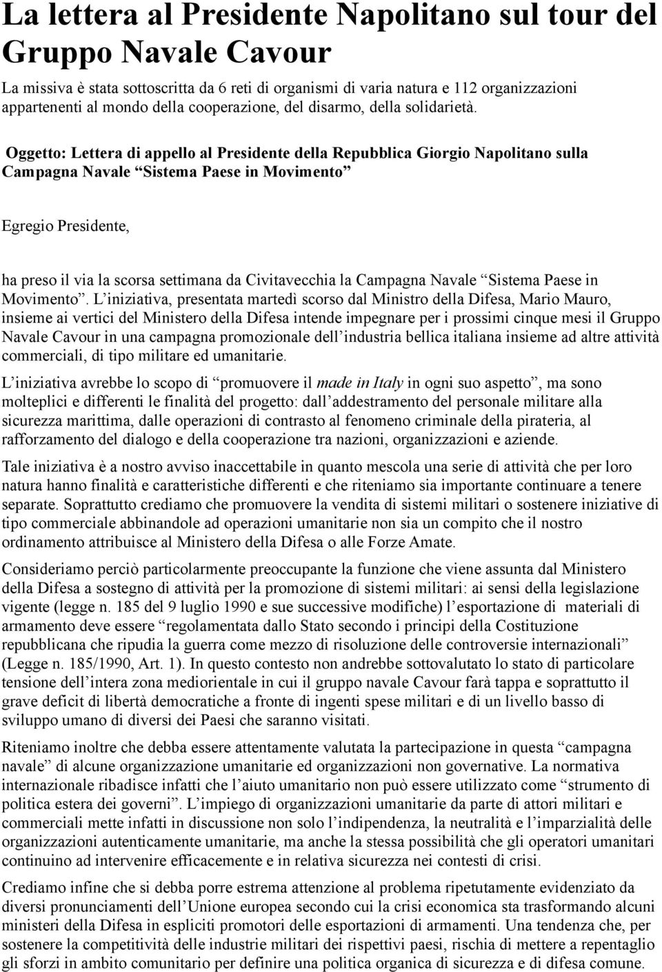 Oggetto: Lettera di appello al Presidente della Repubblica Giorgio Napolitano sulla Campagna Navale Sistema Paese in Movimento Egregio Presidente, ha preso il via la scorsa settimana da Civitavecchia