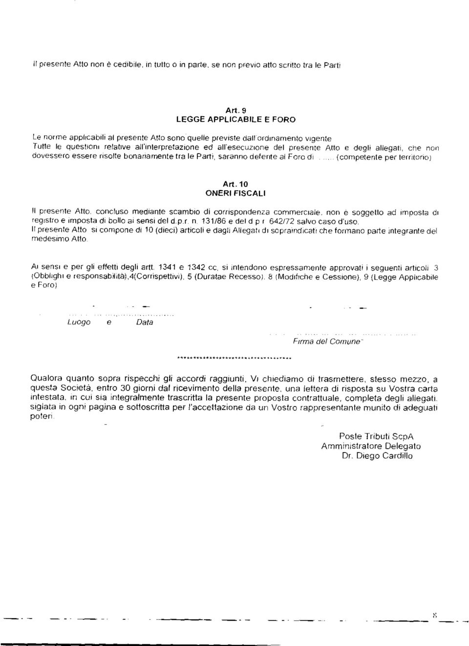 degli allegati, che non dovessero essere risolte bonariamente tra le Parti, saranno deferite al Foro di (competente per territorio) Art.10 ONERI FISCALI Il presente Atto.