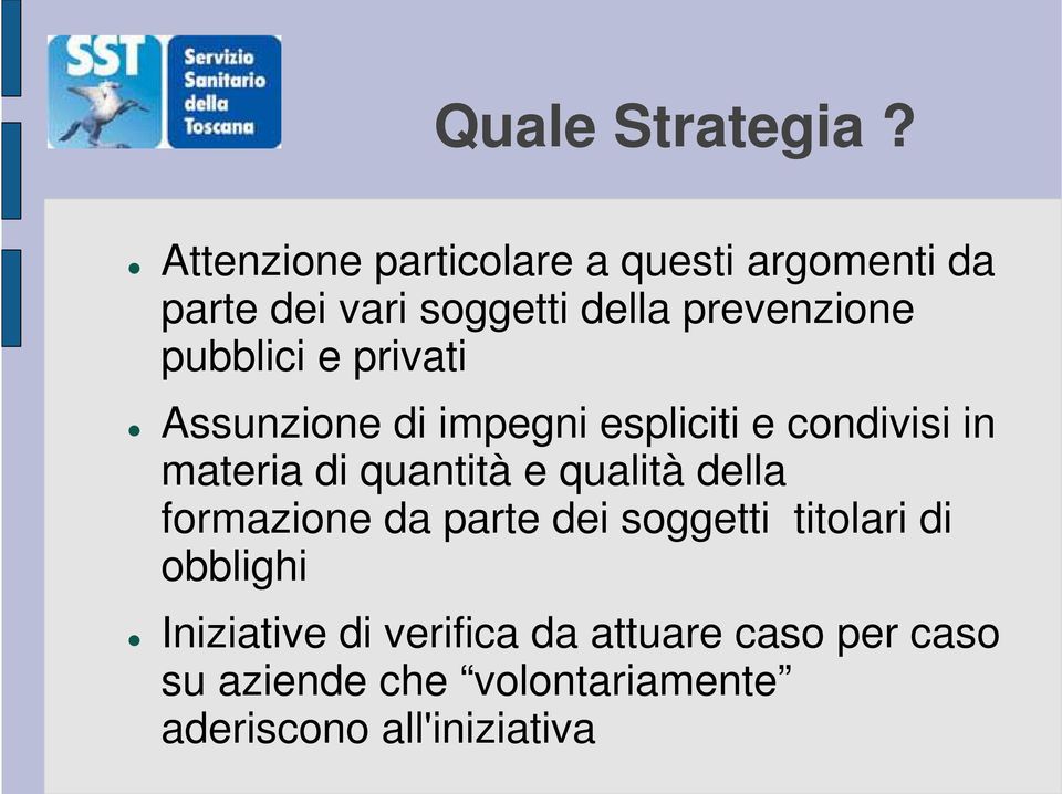 pubblici e privati Assunzione di impegni espliciti e condivisi in materia di quantità e