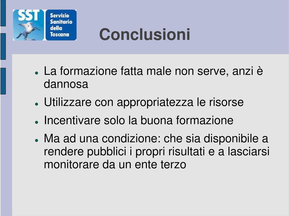 buona formazione Ma ad una condizione: che sia disponibile a