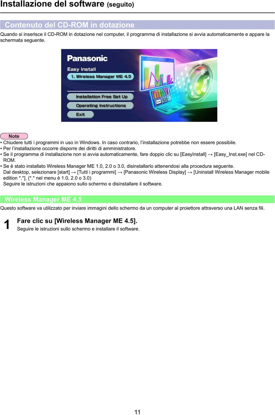 Se il programma di installazione non si avvia automaticamente, fare doppio clic su [EasyInstall] [Easy_Inst.exe] nel CD- ROM. Se è stato installato Wireless Manager ME 1.0, 2.0 o 3.