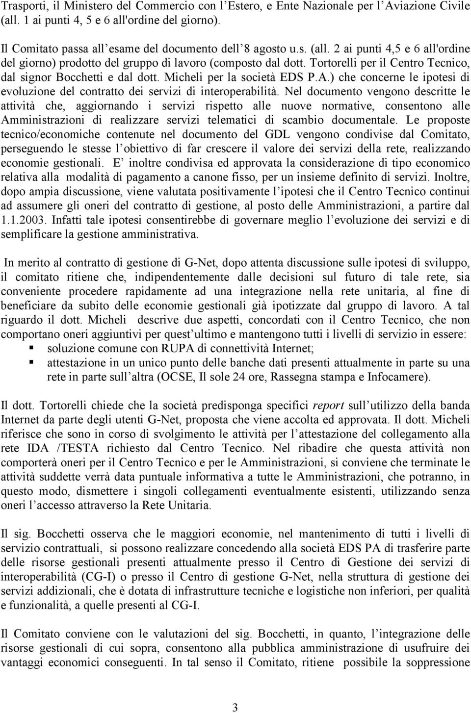 ) che concerne le ipotesi di evoluzione del contratto dei servizi di interoperabilità.